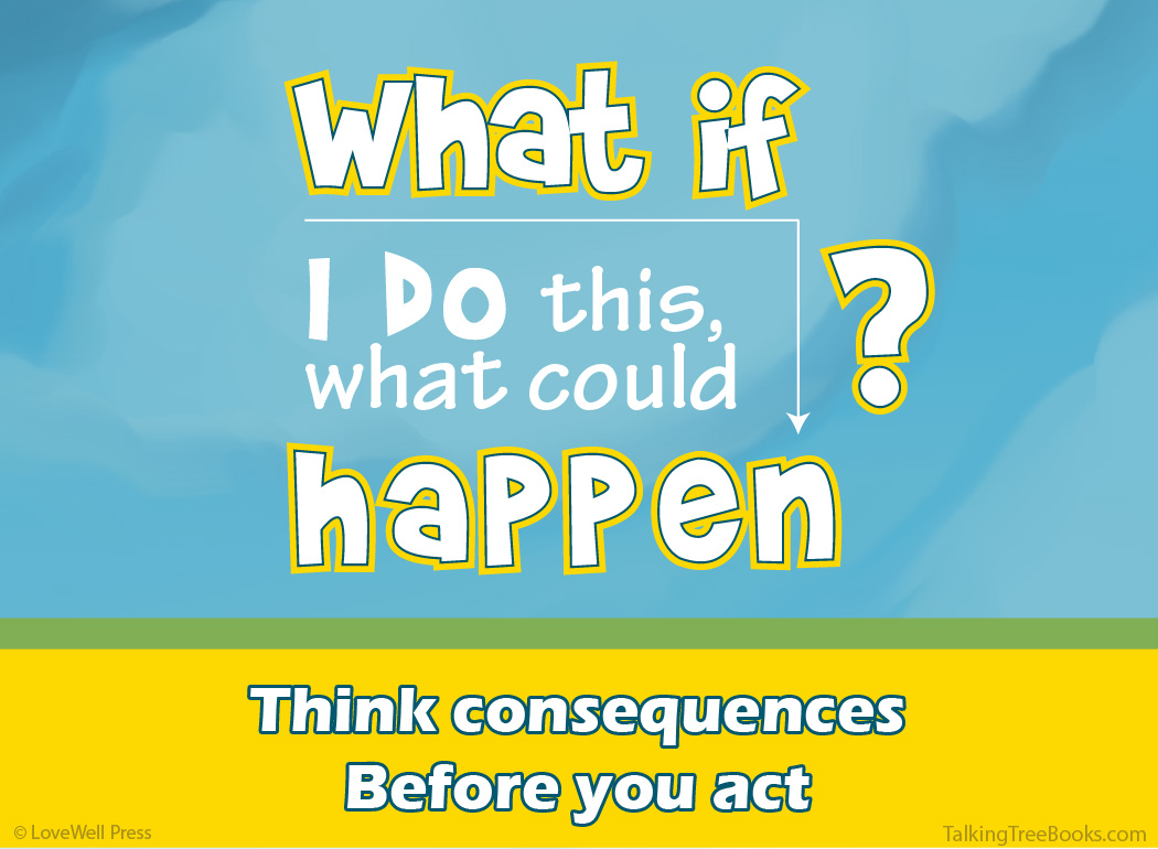 'What if I do this what could happen? Think Consequences...' - Positive quote for kids SEL