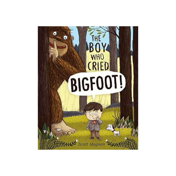 The Boy who Cried Bigfoot, a childrens picture book on honesty and trust