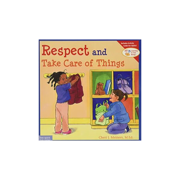 Respect and Take Care of Things, a childrens book on treating things with respect