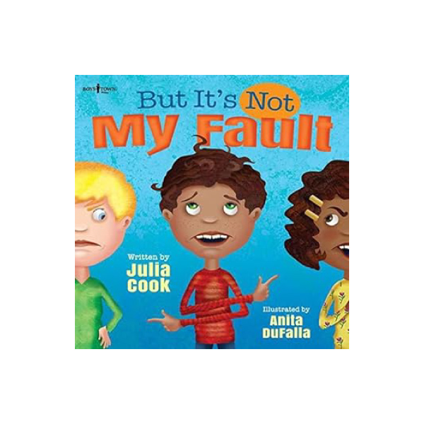 But It's Not My Fault, a childrens picture book about taking responsibility