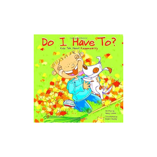 Do I have to?, a childrens picture book on being responsible