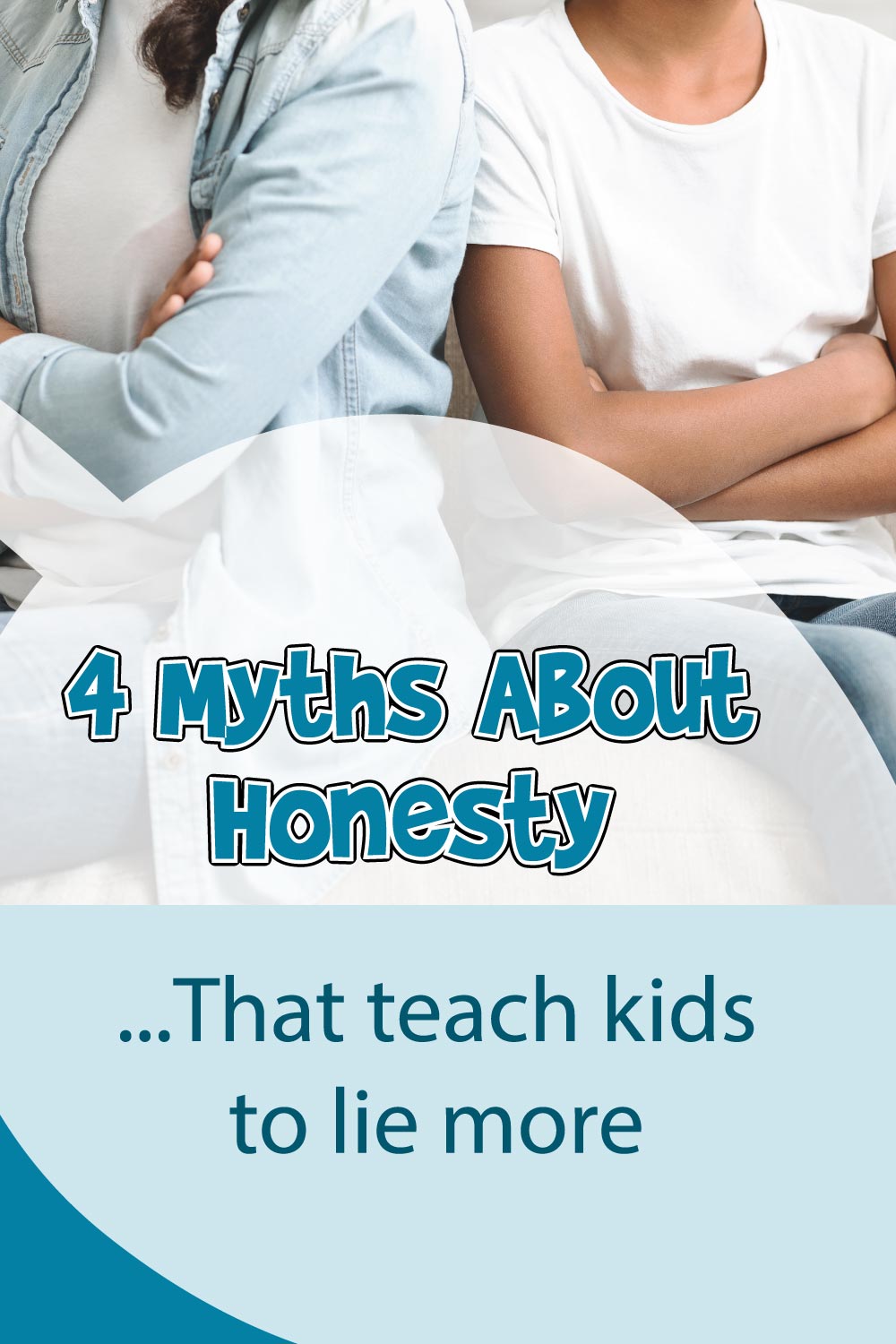 4 Myths about Honesty that Teach Kids To Lie More