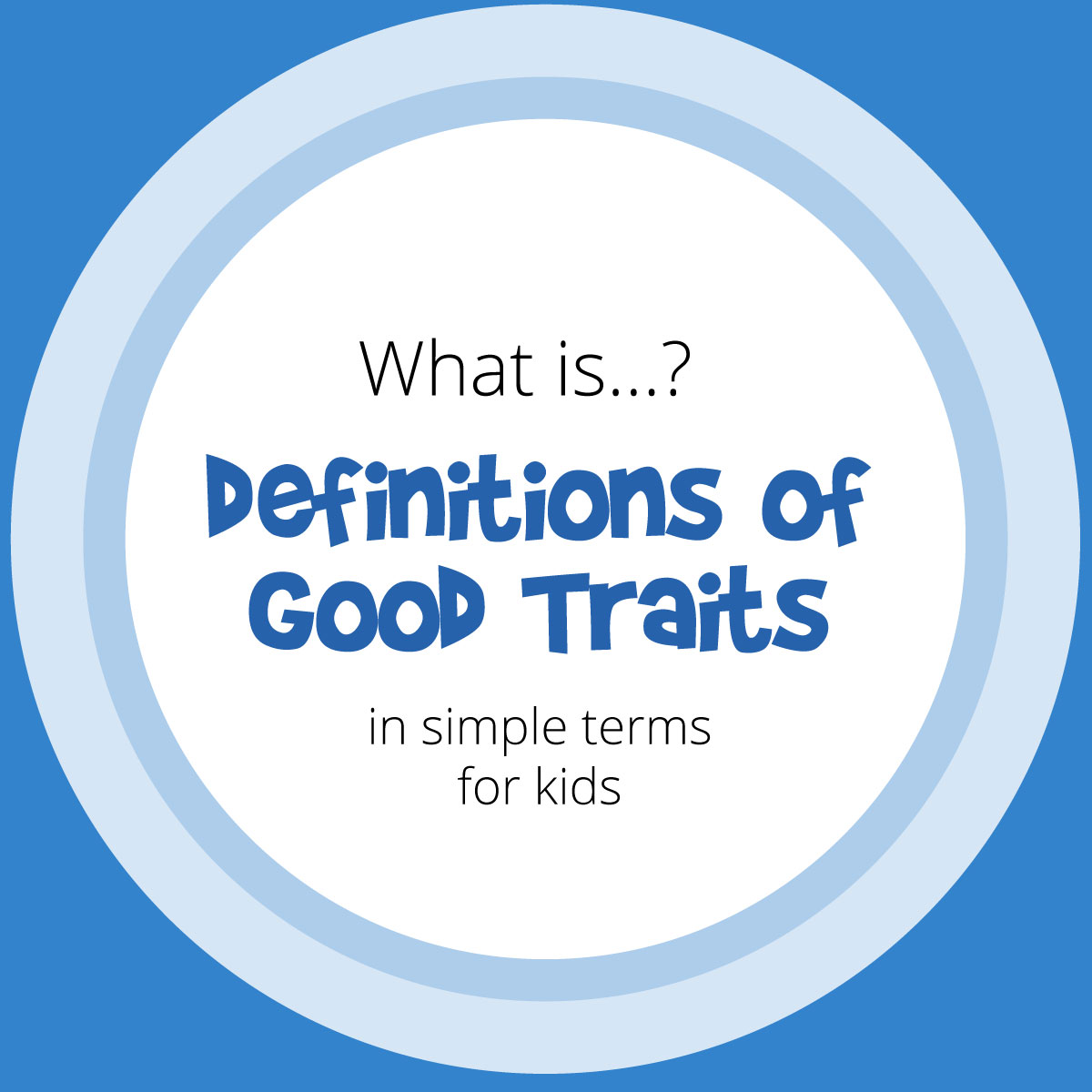 Definitions of good character traits written for kids