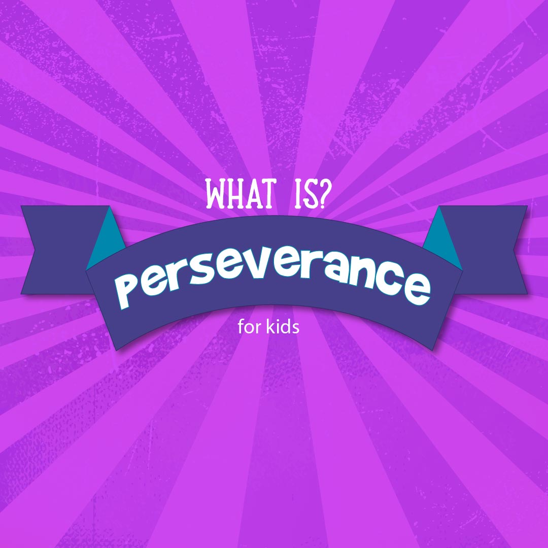 What is perseverance? A perseverance definition for kids.