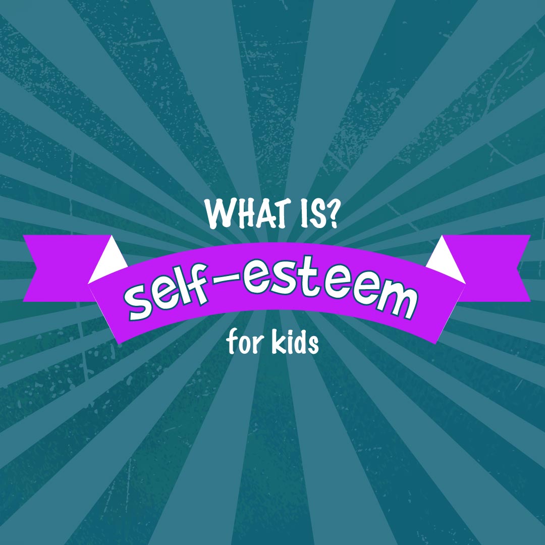 What is self esteem? A self esteem definition for kids.